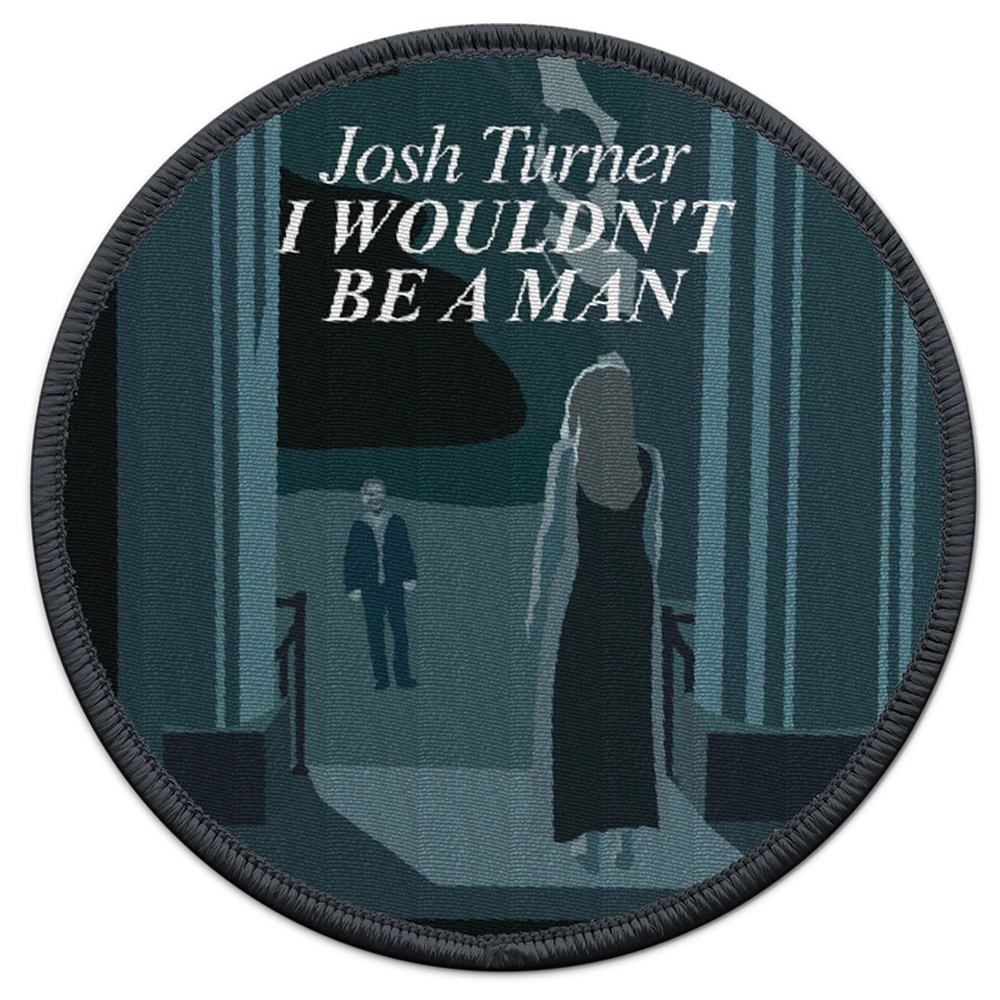 I Wouldn't Be A Man Patch